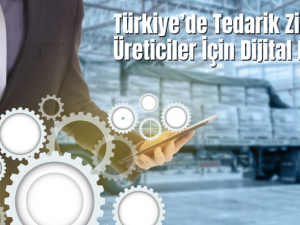 Türkiye’de Tedarik Zinciri Yönetimi: Üreticiler İçin Dijital Dönüşüm