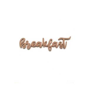 Breakfast (kahvaltı) Yazı Stili 6 Mm Boyanabilir Ham Mdf