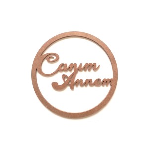 Canım Annem Yazılı Duvar Süsü-Ahşap Boyanabilir Duvar Dekoru