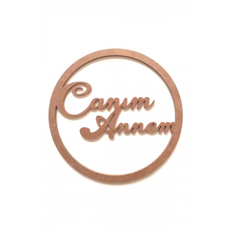 Canım Annem Yazılı Duvar Süsü-Ahşap Boyanabilir Duvar Dekoru